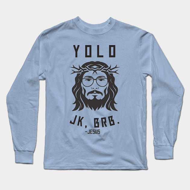 Yolo Jk Brb Jesus Easter Day Long Sleeve T-Shirt by Aldrvnd